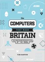 Revista The Computers That Made Britain - nº 1 - 2021-06