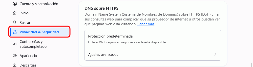Firefox - Menú Ajustes > Privacidad y Seguridad > DNS sobre HTTPS